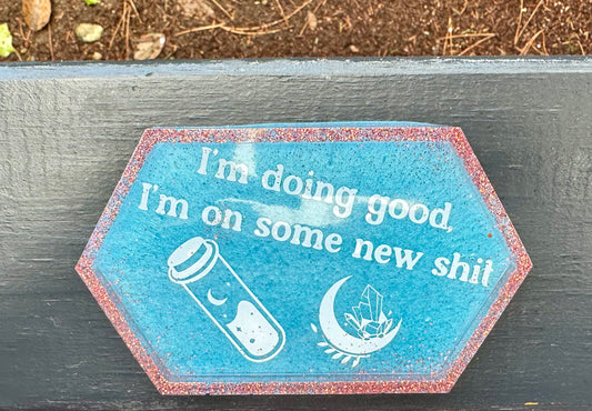 "I'm doing good I'm on some new shit"  Small Resin Tray